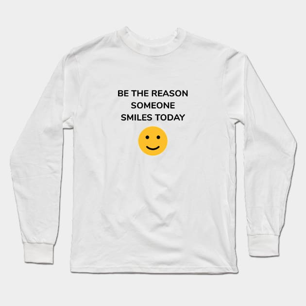 Be The Reason Someone Smiles Today Long Sleeve T-Shirt by InspireMe